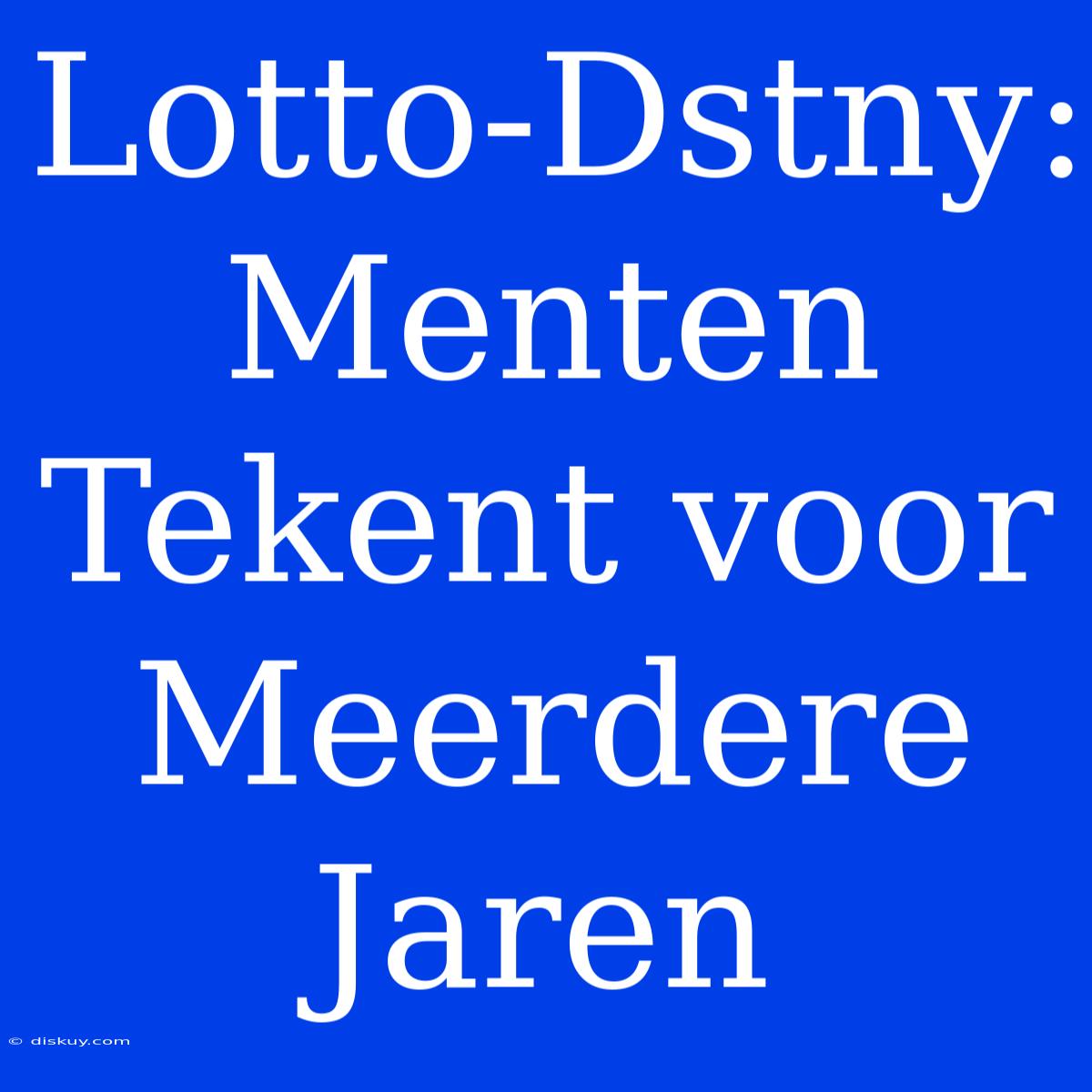 Lotto-Dstny: Menten Tekent Voor Meerdere Jaren