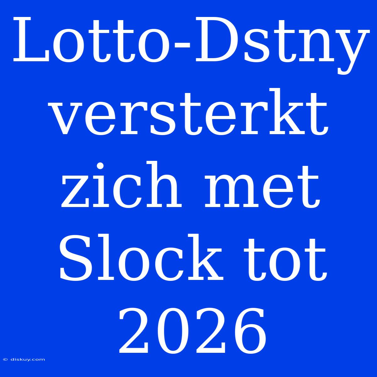 Lotto-Dstny Versterkt Zich Met Slock Tot 2026