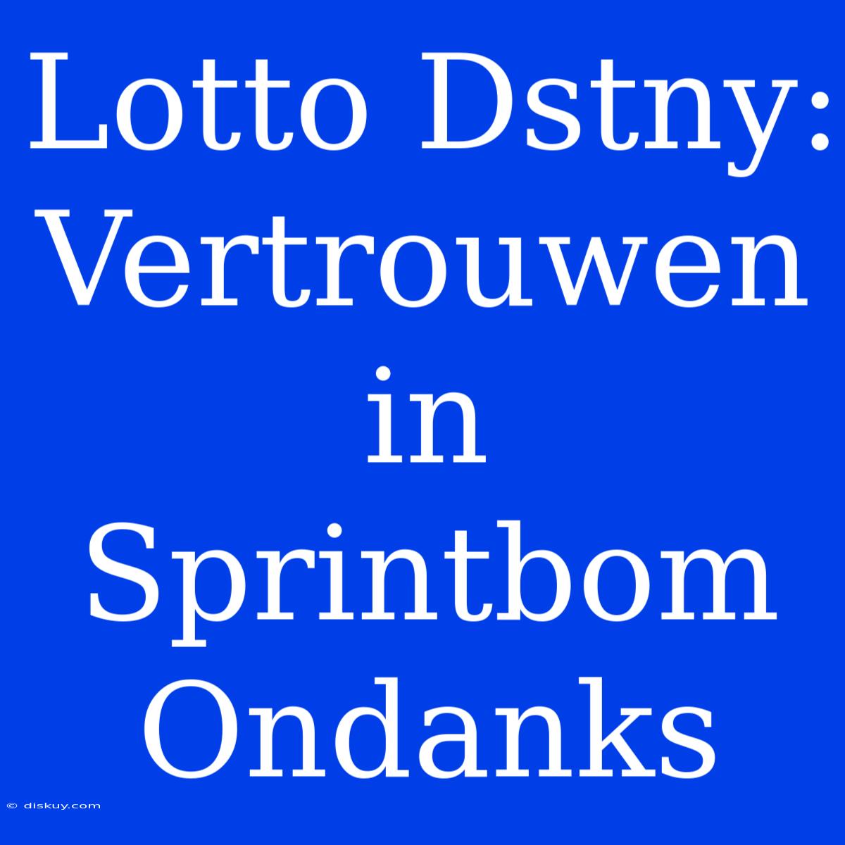 Lotto Dstny: Vertrouwen In Sprintbom Ondanks