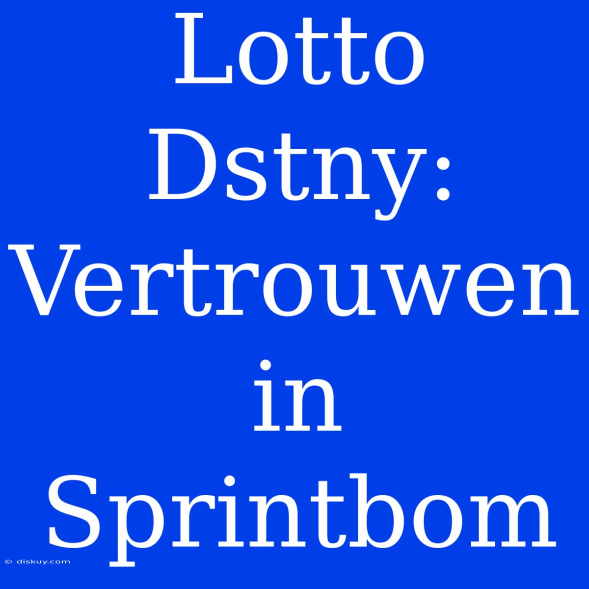 Lotto Dstny: Vertrouwen In Sprintbom