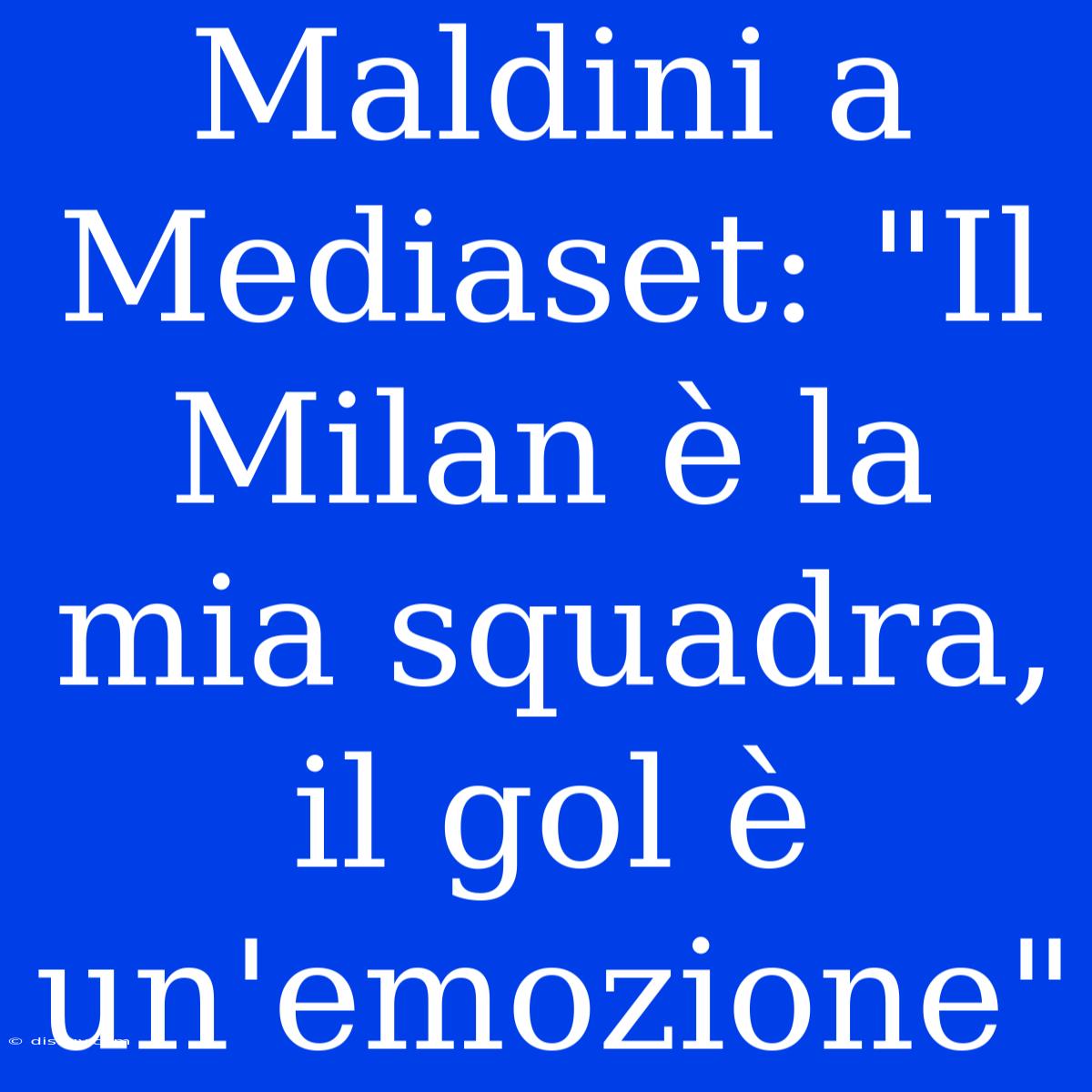 Maldini A Mediaset: 