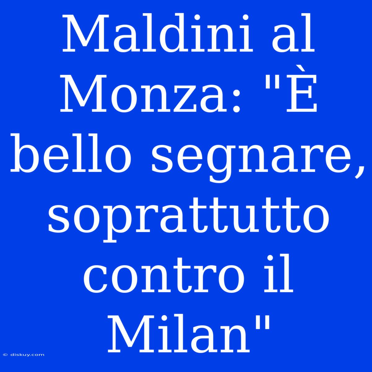 Maldini Al Monza: 