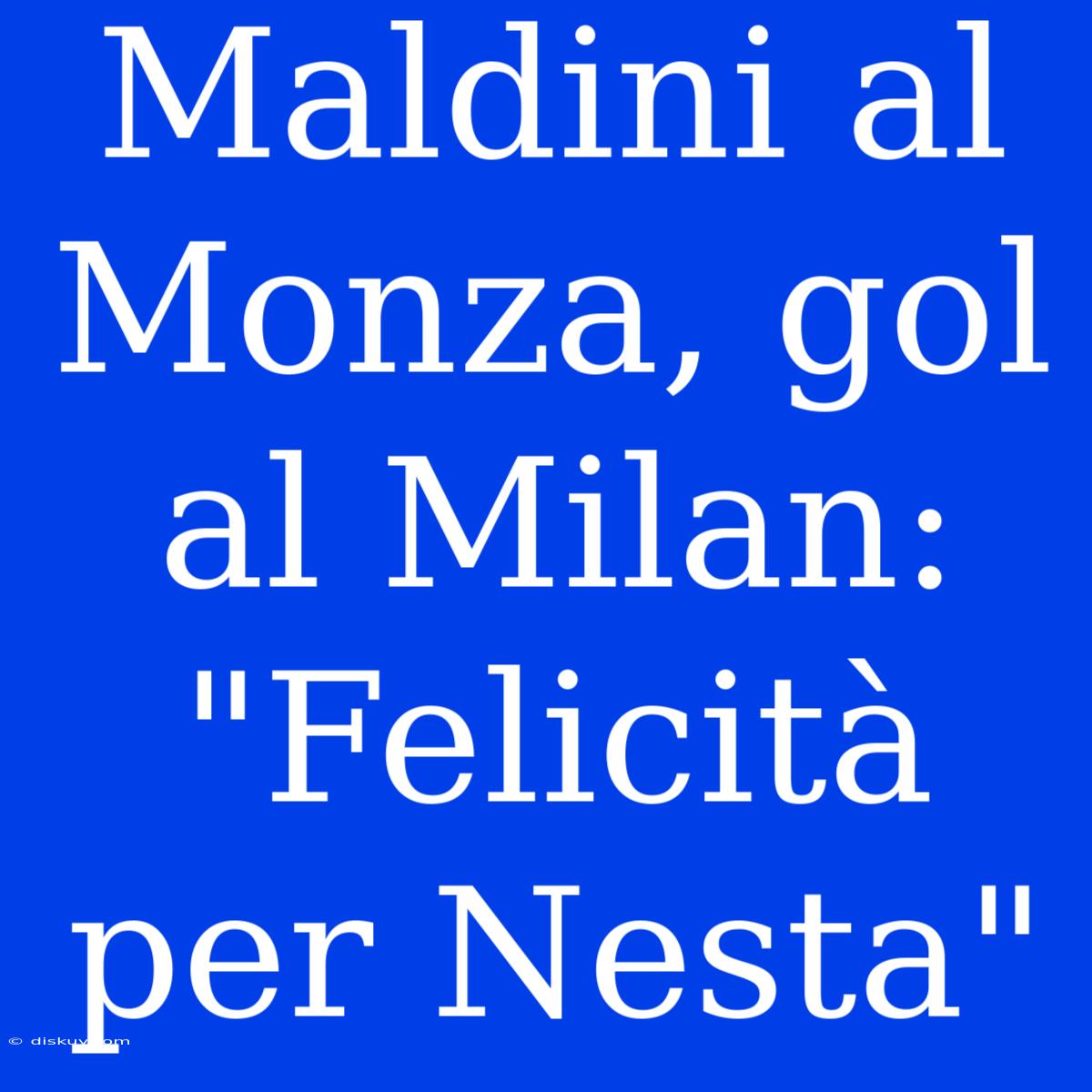 Maldini Al Monza, Gol Al Milan: 