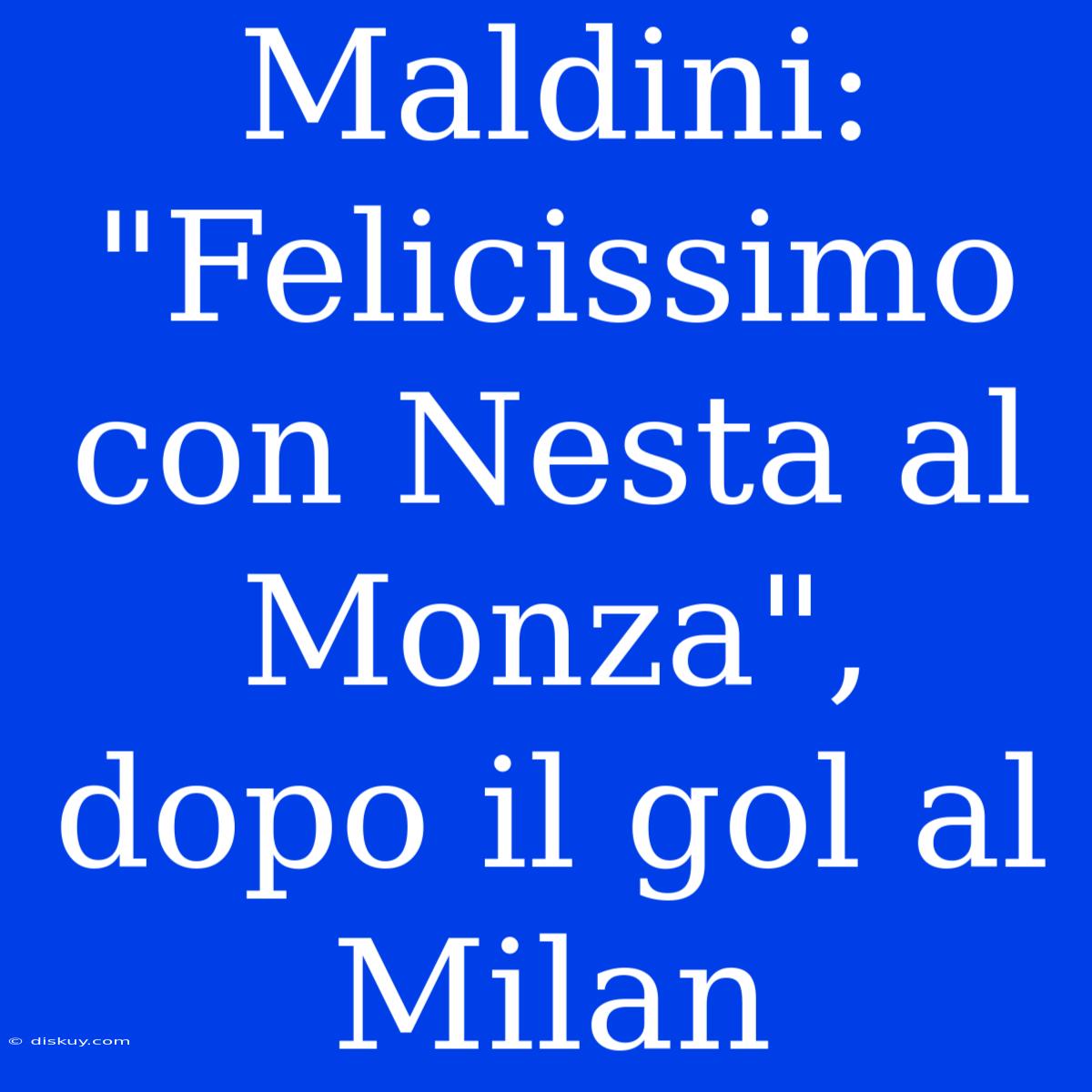 Maldini: 