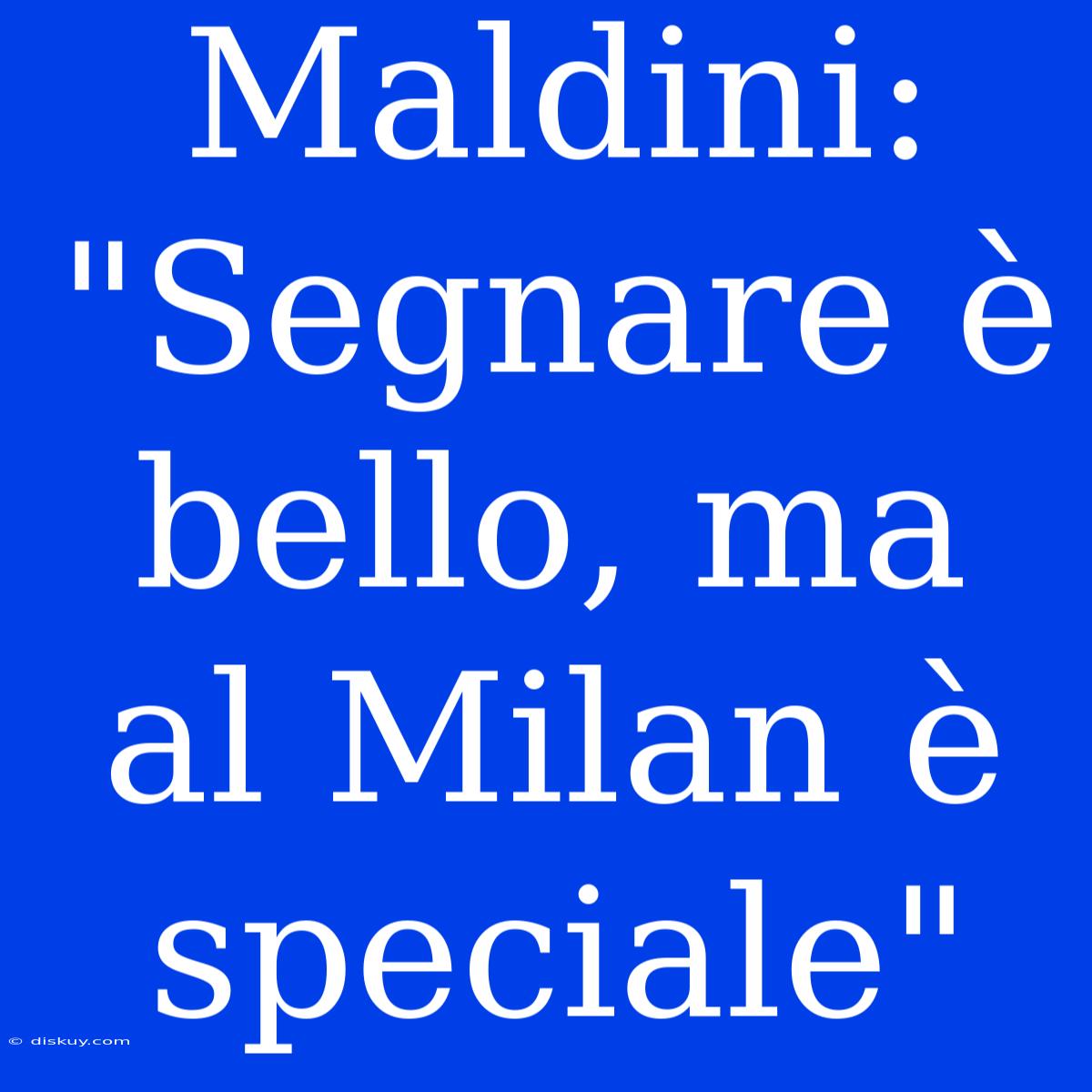 Maldini: 