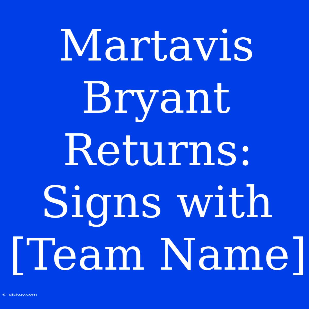 Martavis Bryant Returns: Signs With [Team Name]