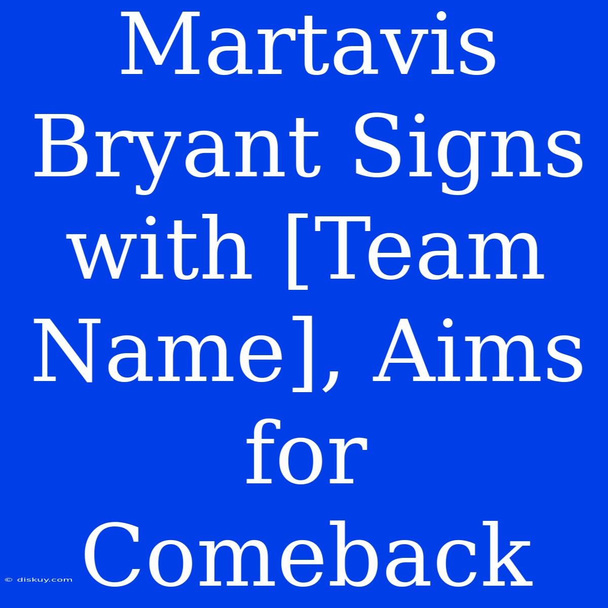 Martavis Bryant Signs With [Team Name], Aims For Comeback