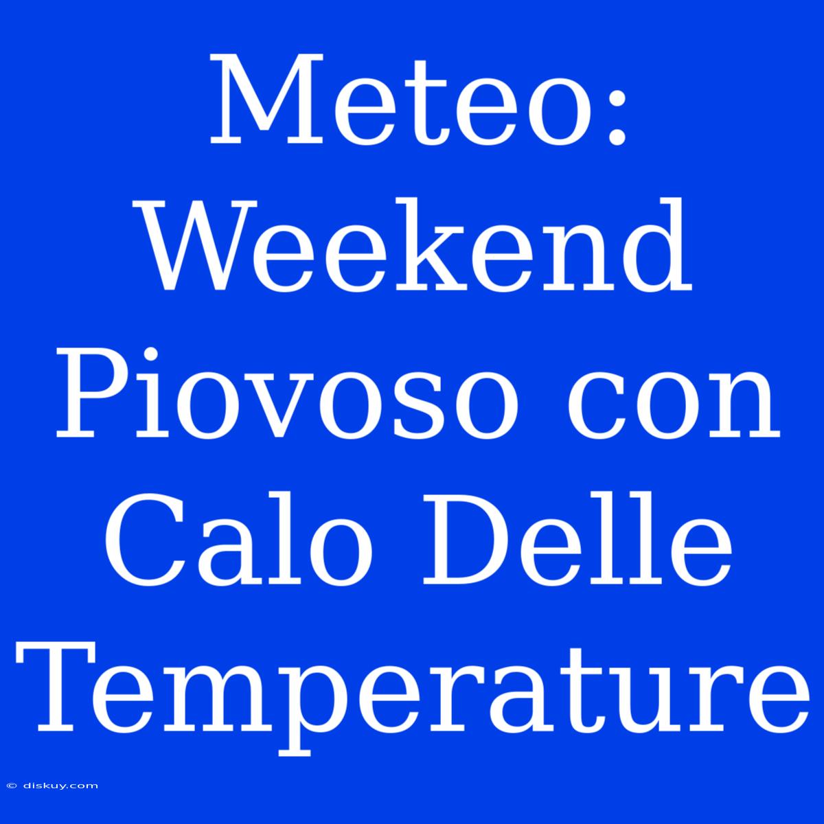 Meteo: Weekend Piovoso Con Calo Delle Temperature