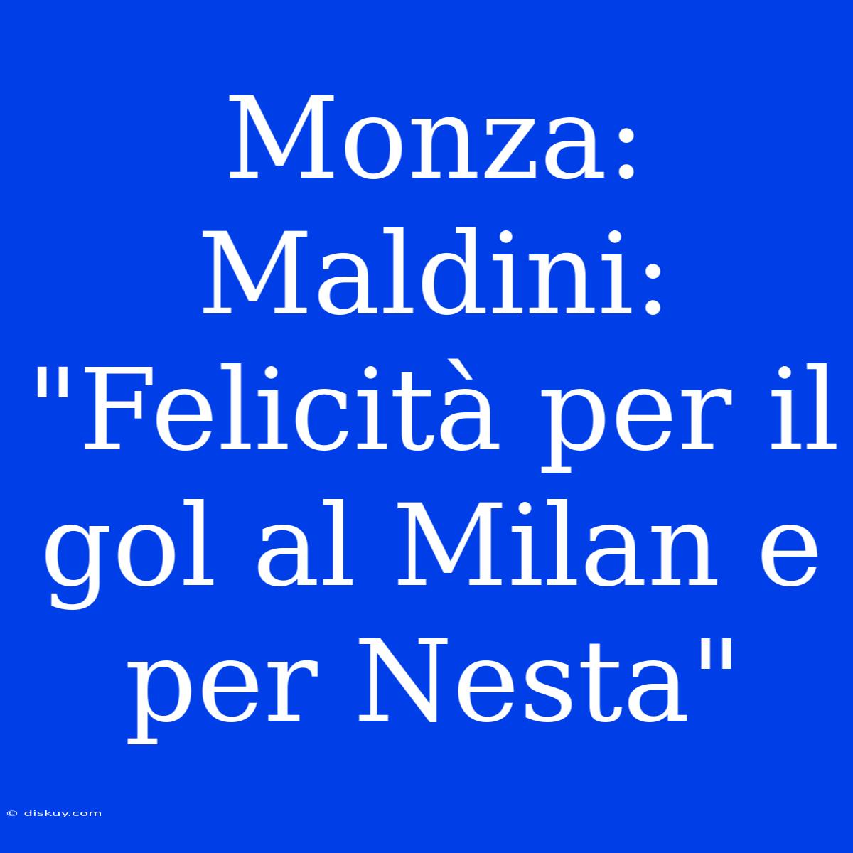 Monza: Maldini: 