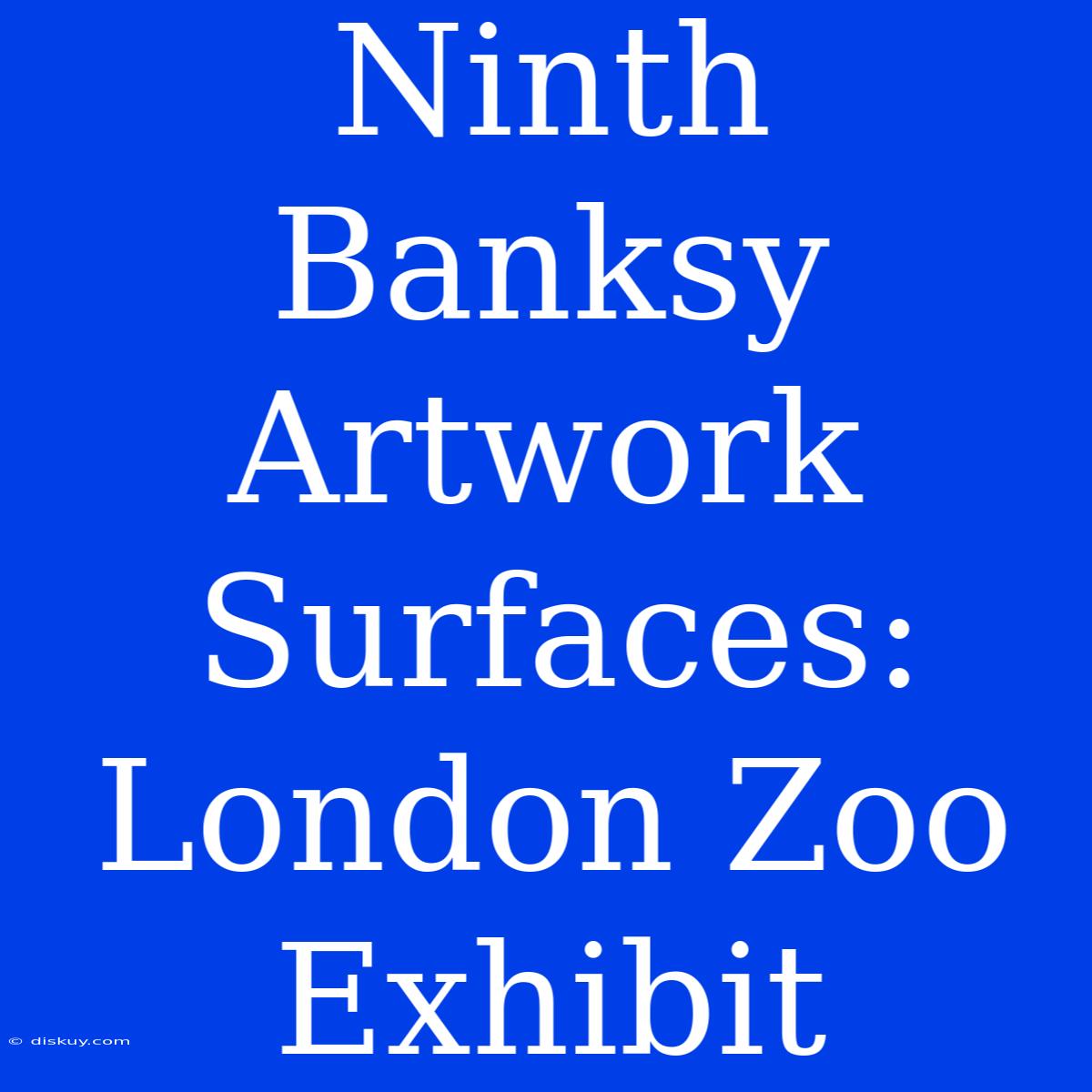 Ninth Banksy Artwork Surfaces: London Zoo Exhibit