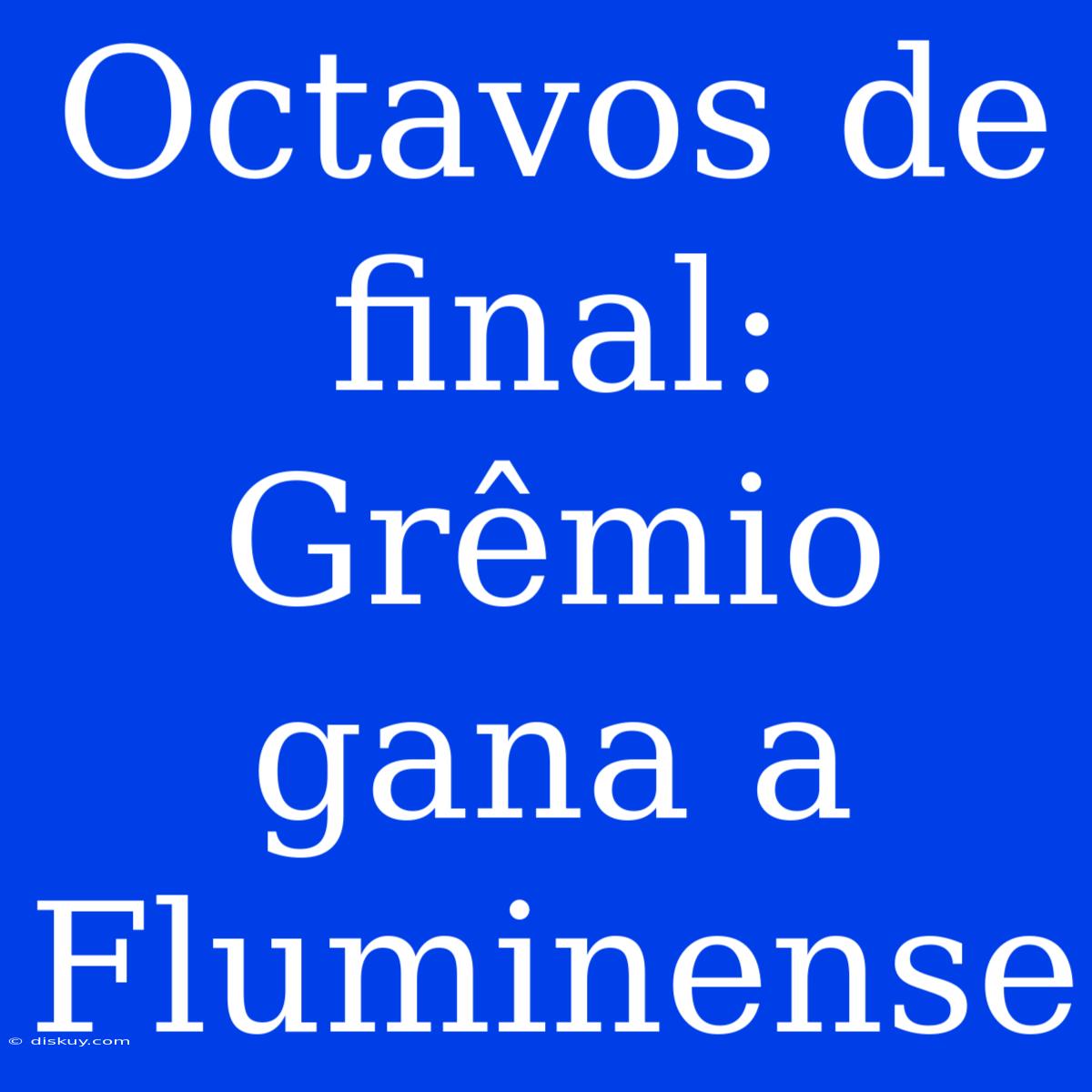 Octavos De Final: Grêmio Gana A Fluminense