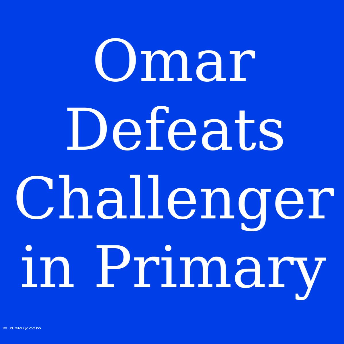 Omar Defeats Challenger In Primary