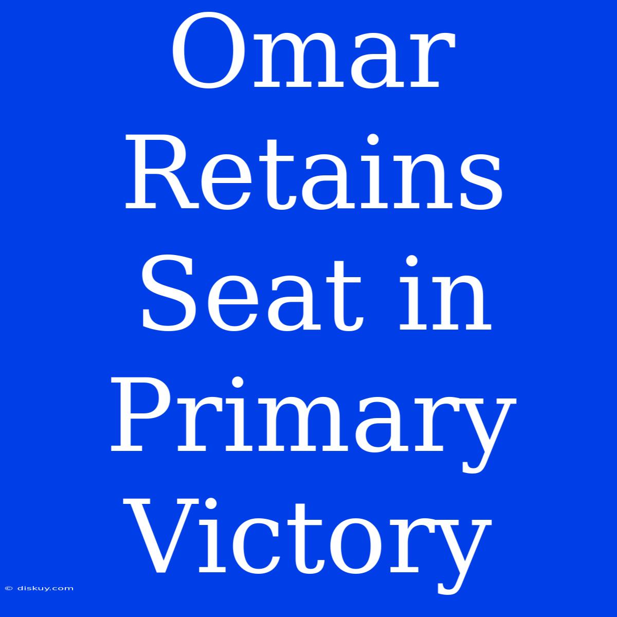 Omar Retains Seat In Primary Victory