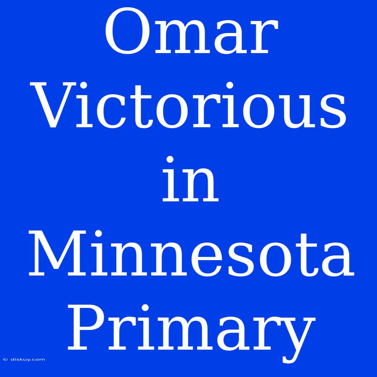 Omar Victorious In Minnesota Primary