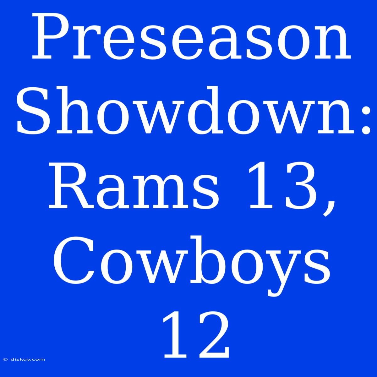 Preseason Showdown: Rams 13, Cowboys 12