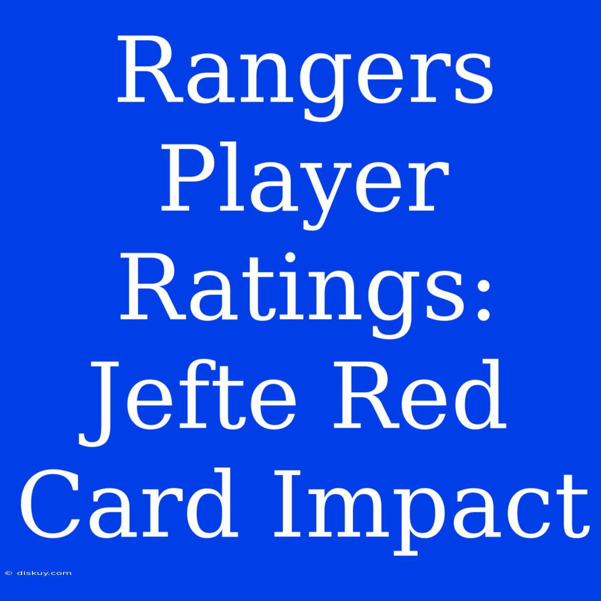 Rangers Player Ratings: Jefte Red Card Impact