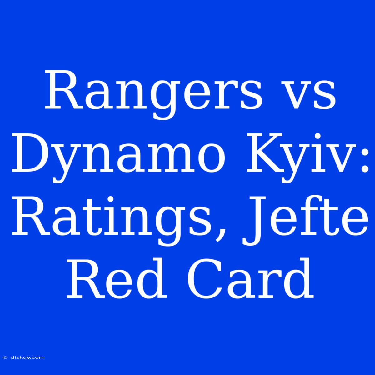 Rangers Vs Dynamo Kyiv: Ratings, Jefte Red Card