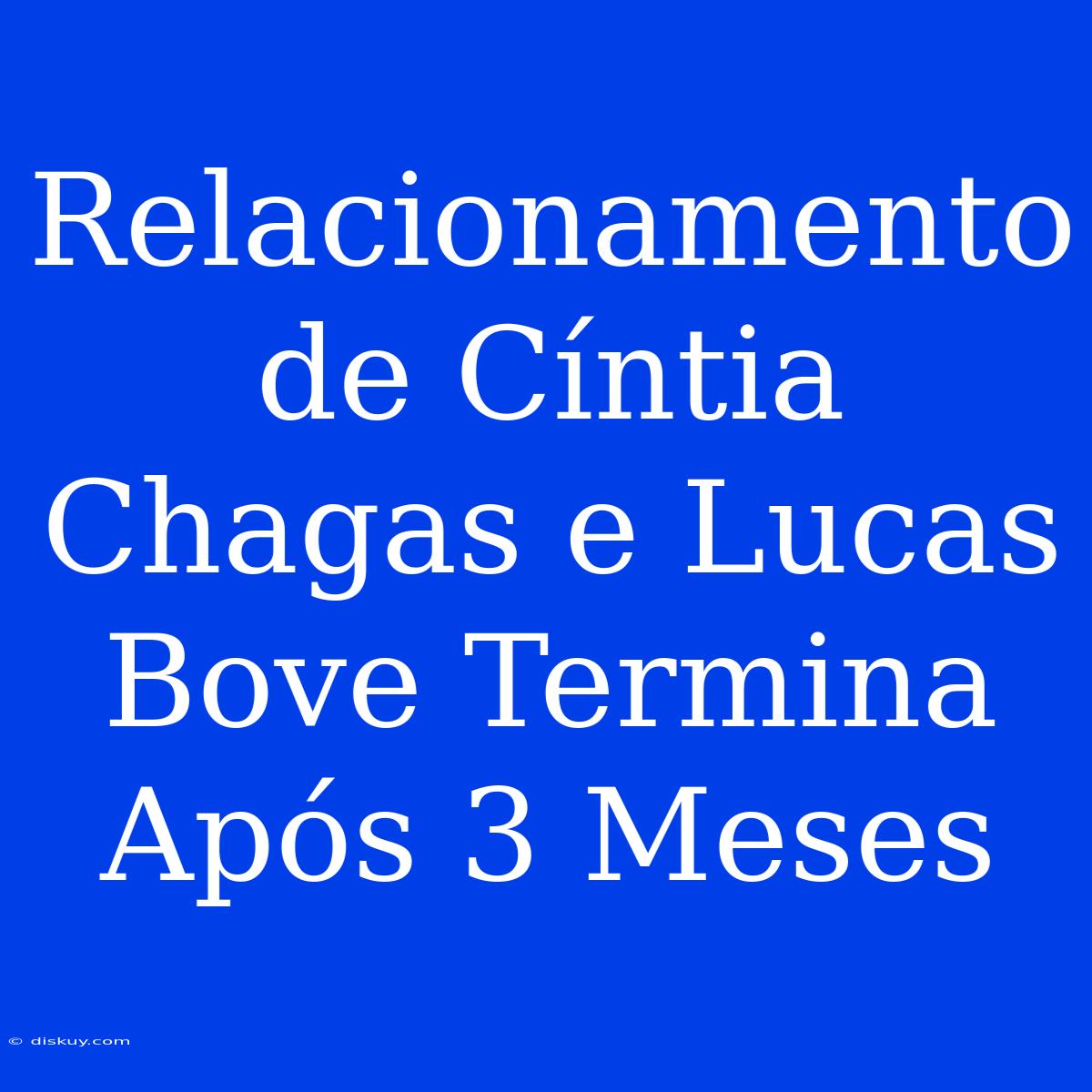 Relacionamento De Cíntia Chagas E Lucas Bove Termina Após 3 Meses