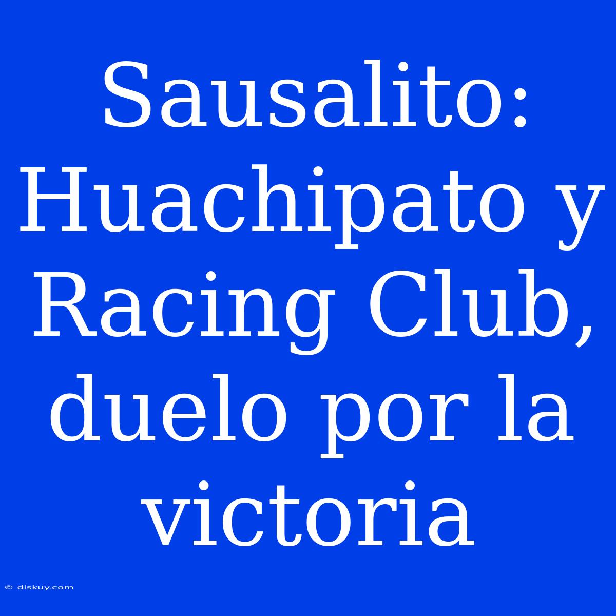 Sausalito: Huachipato Y Racing Club, Duelo Por La Victoria