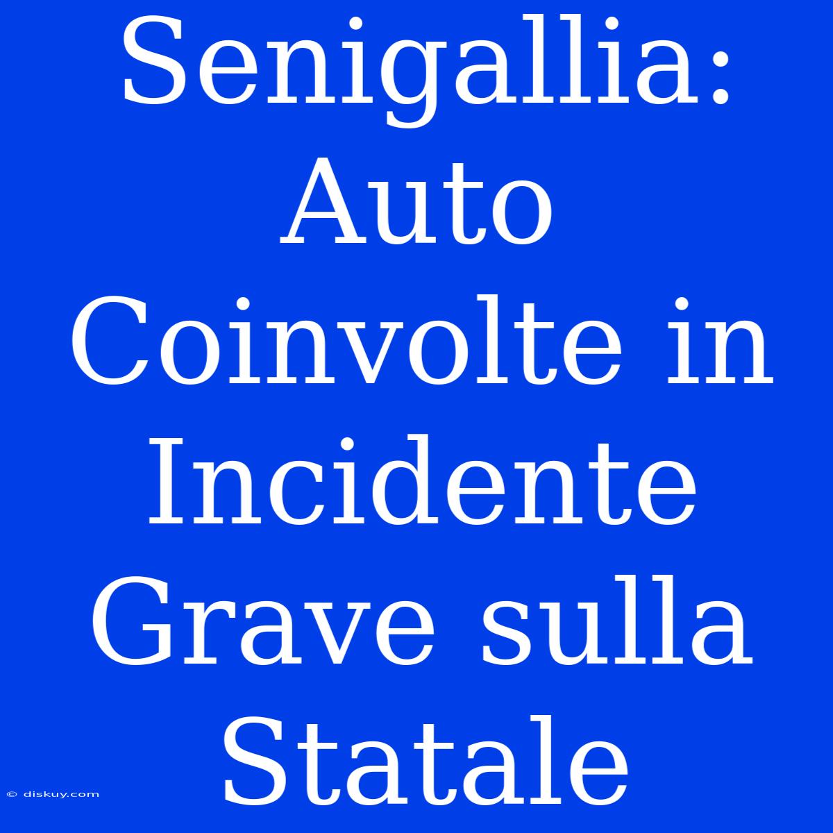 Senigallia: Auto Coinvolte In Incidente Grave Sulla Statale