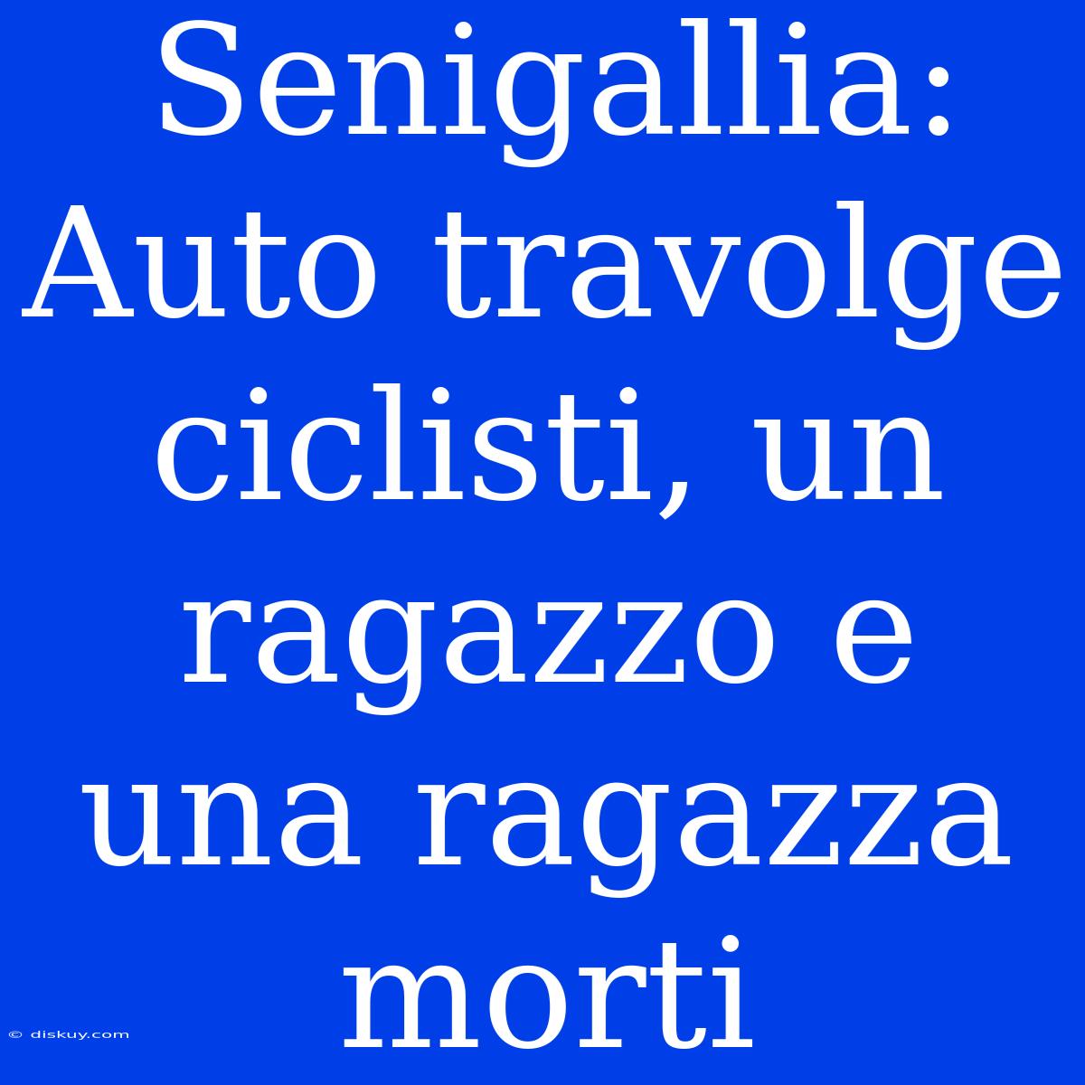 Senigallia: Auto Travolge Ciclisti, Un Ragazzo E Una Ragazza Morti