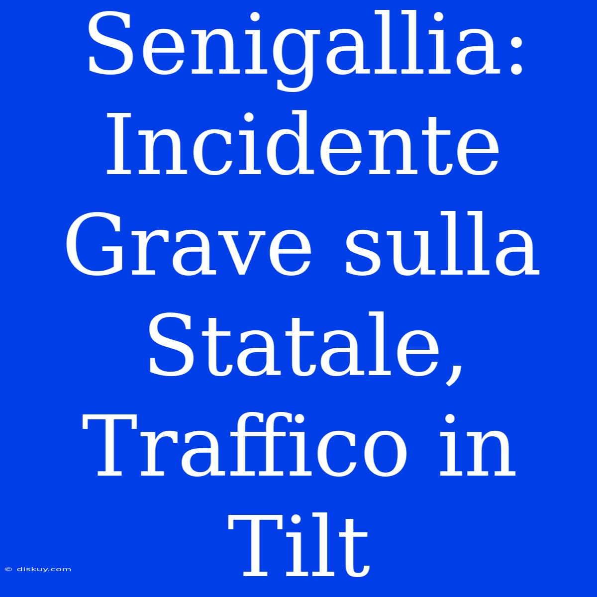 Senigallia: Incidente Grave Sulla Statale, Traffico In Tilt