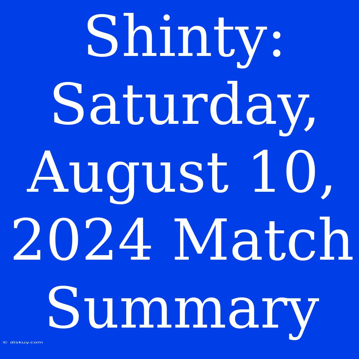 Shinty: Saturday, August 10, 2024 Match Summary