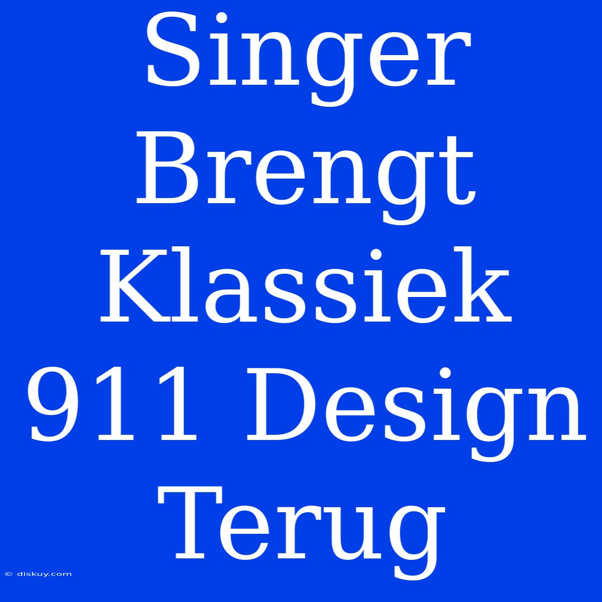 Singer Brengt Klassiek 911 Design Terug