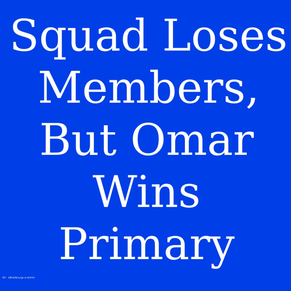 Squad Loses Members, But Omar Wins Primary