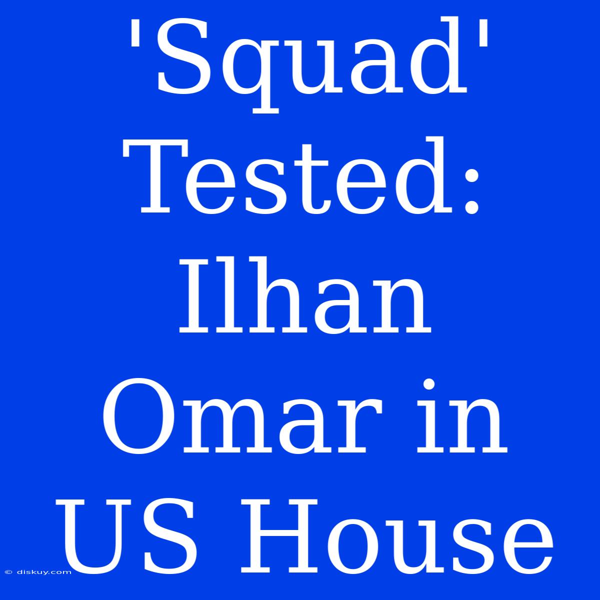 'Squad' Tested: Ilhan Omar In US House