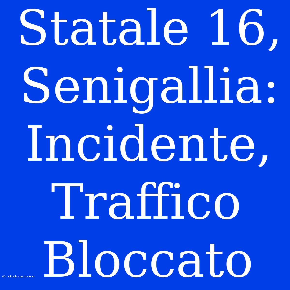 Statale 16, Senigallia: Incidente, Traffico Bloccato