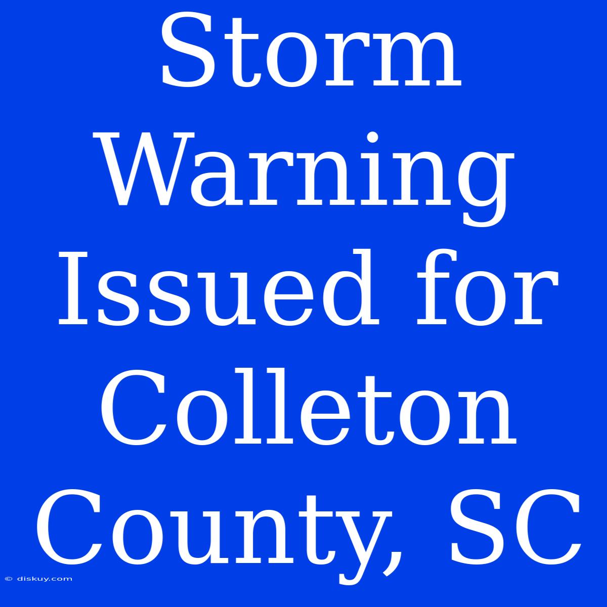 Storm Warning Issued For Colleton County, SC