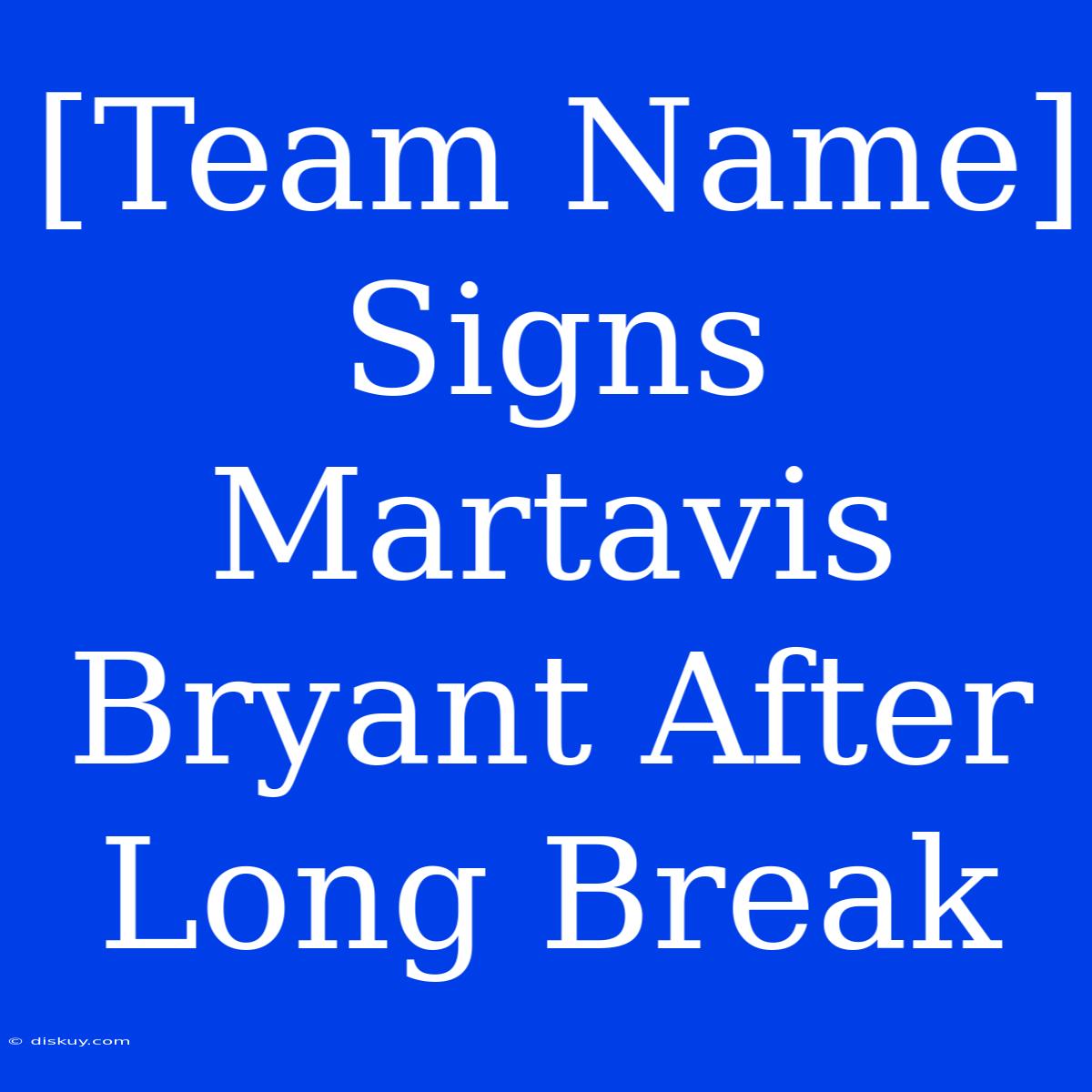 [Team Name] Signs Martavis Bryant After Long Break