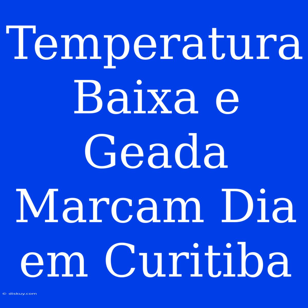 Temperatura Baixa E Geada Marcam Dia Em Curitiba