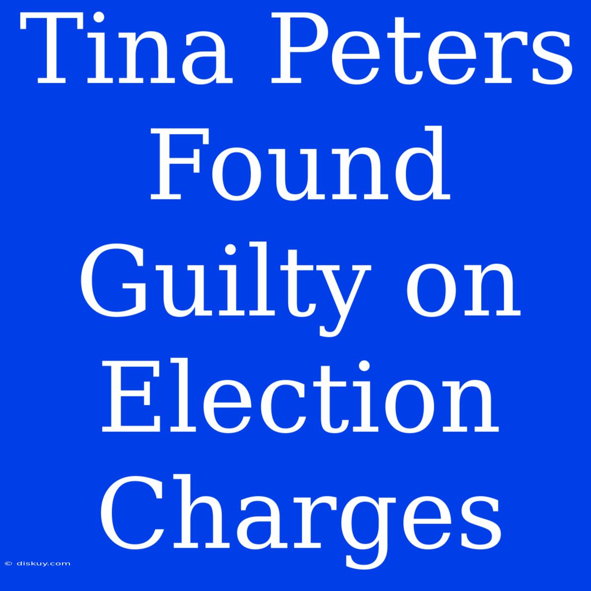 Tina Peters Found Guilty On Election Charges