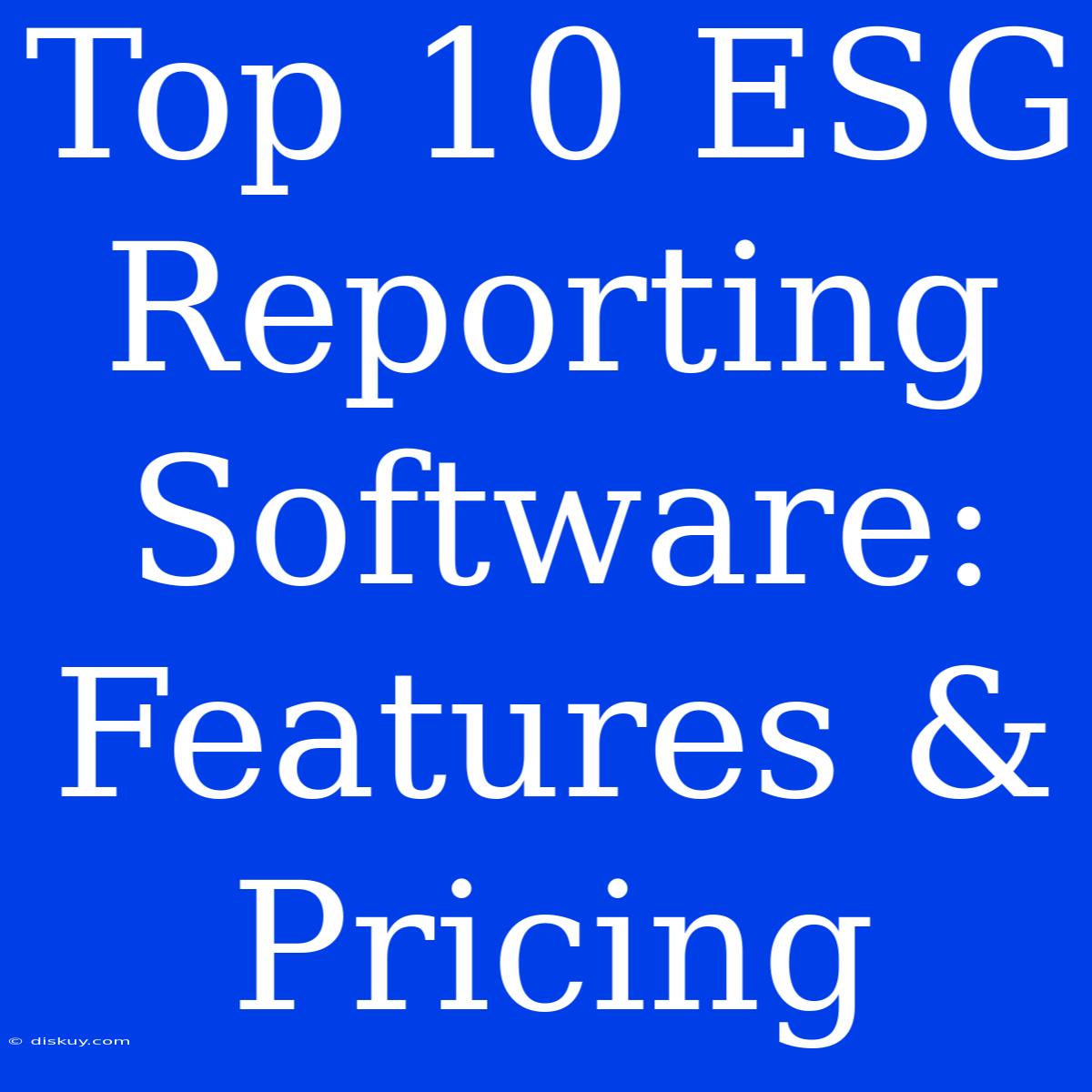 Top 10 ESG Reporting Software: Features & Pricing