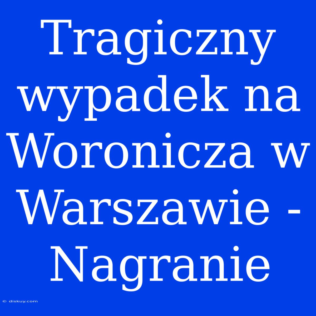 Tragiczny Wypadek Na Woronicza W Warszawie - Nagranie