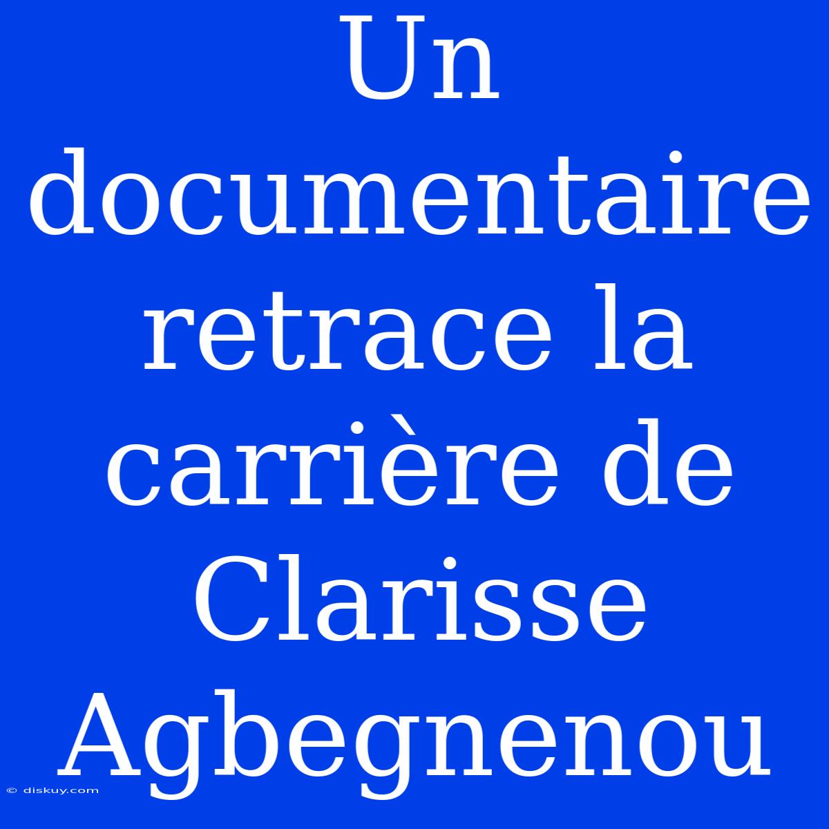 Un Documentaire Retrace La Carrière De Clarisse Agbegnenou