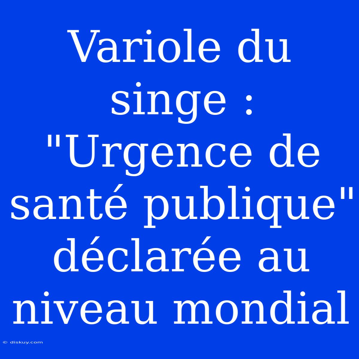 Variole Du Singe : 