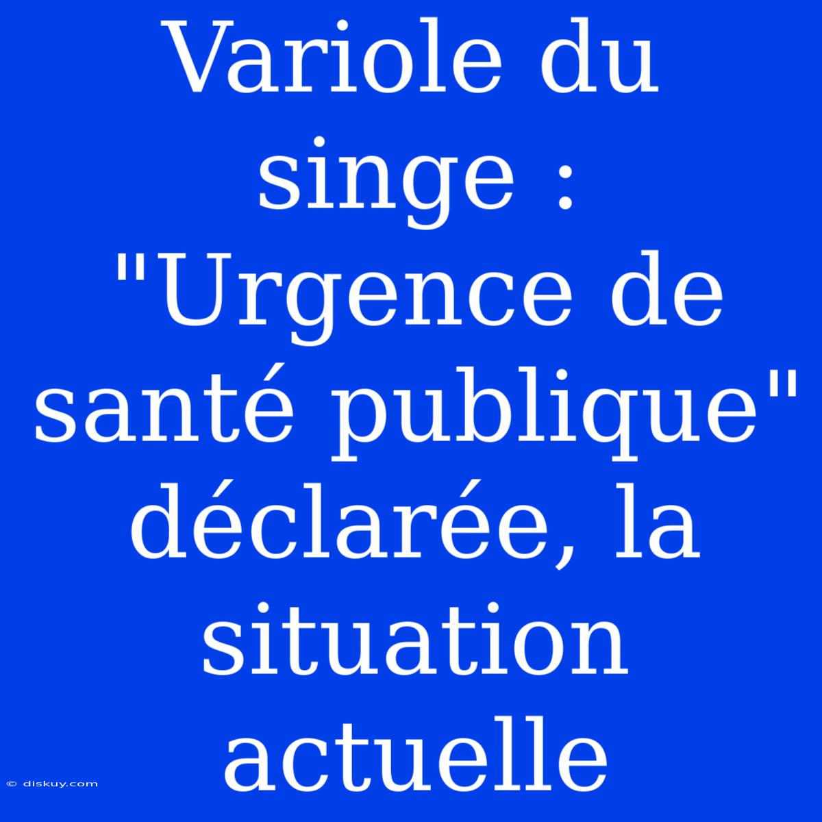 Variole Du Singe : 