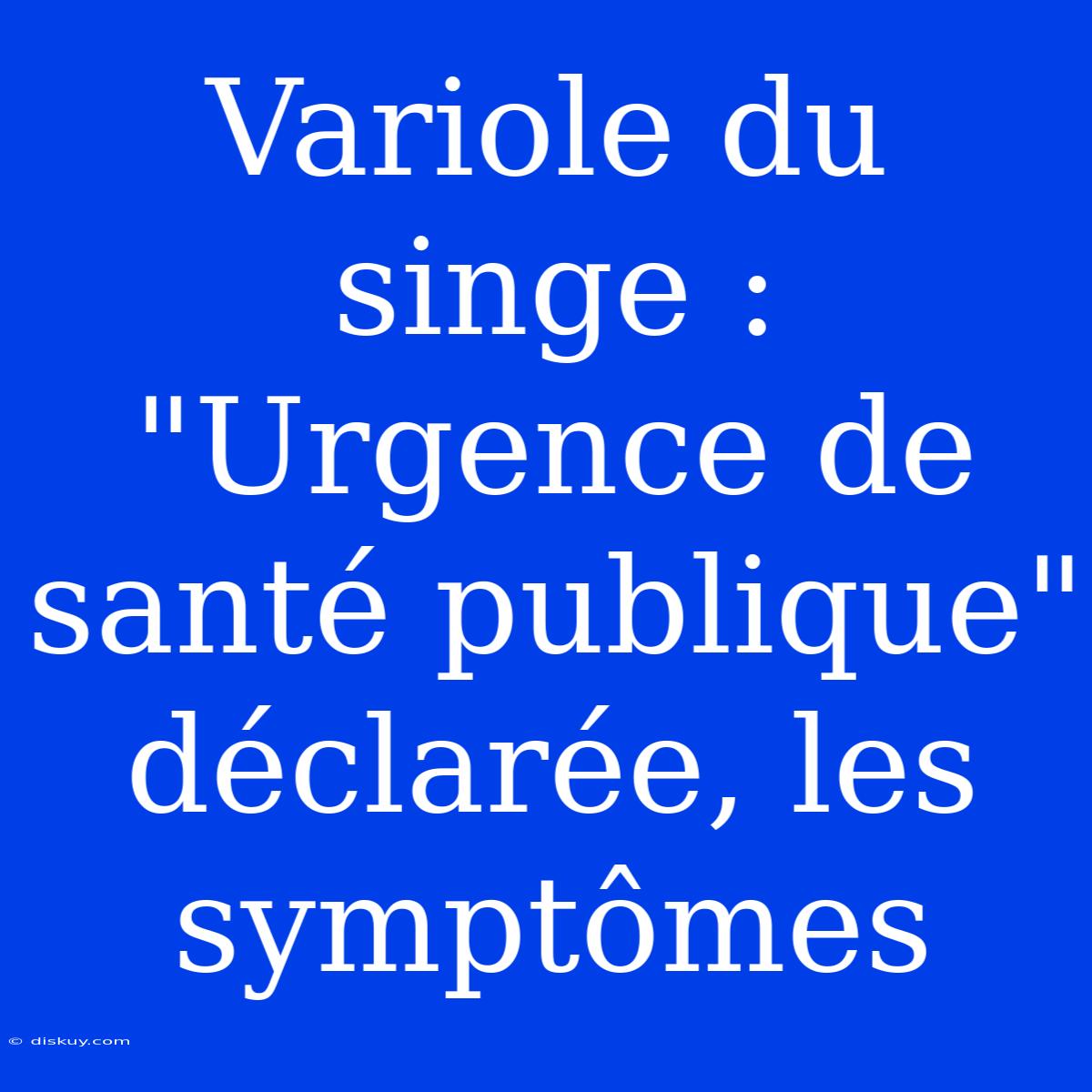 Variole Du Singe : 