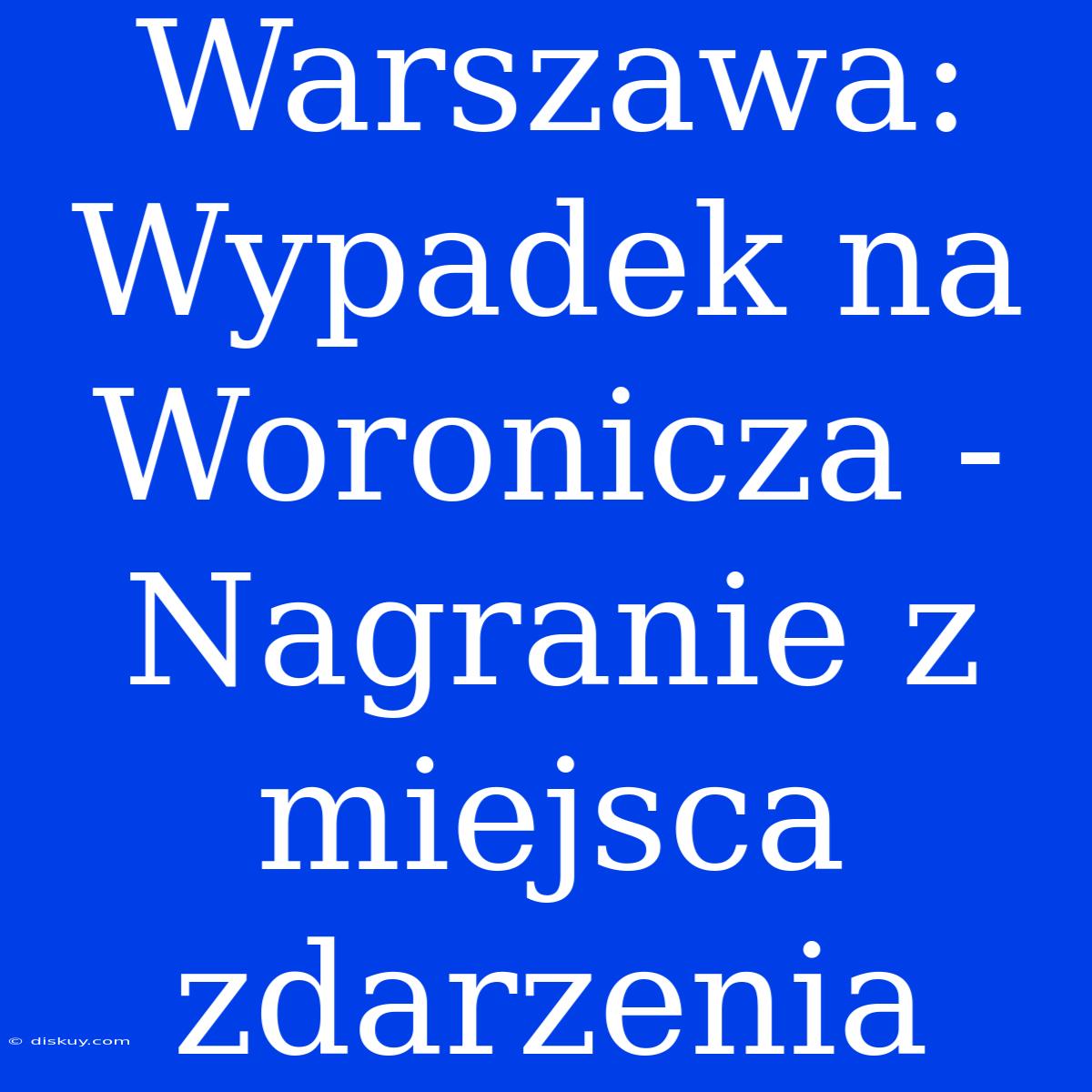 Warszawa: Wypadek Na Woronicza - Nagranie Z Miejsca Zdarzenia