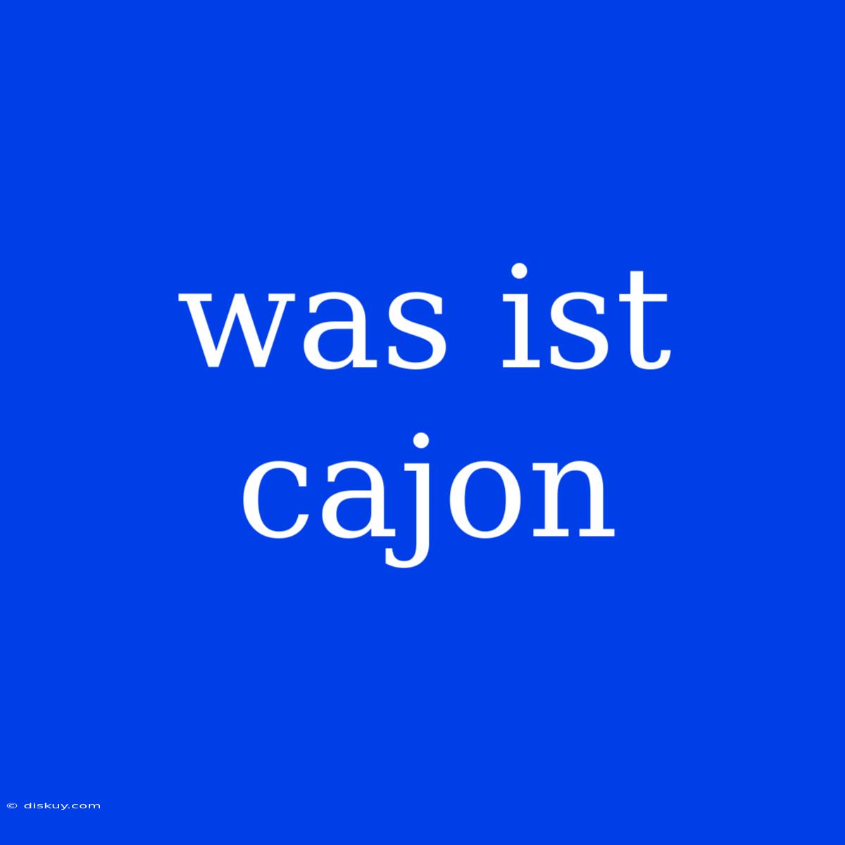 Was Ist Cajon