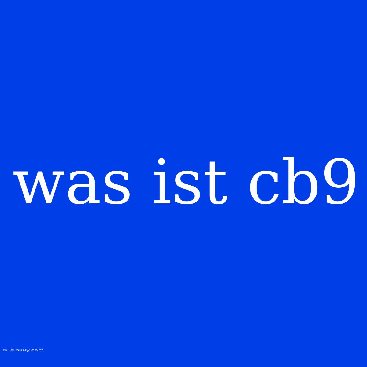 Was Ist Cb9