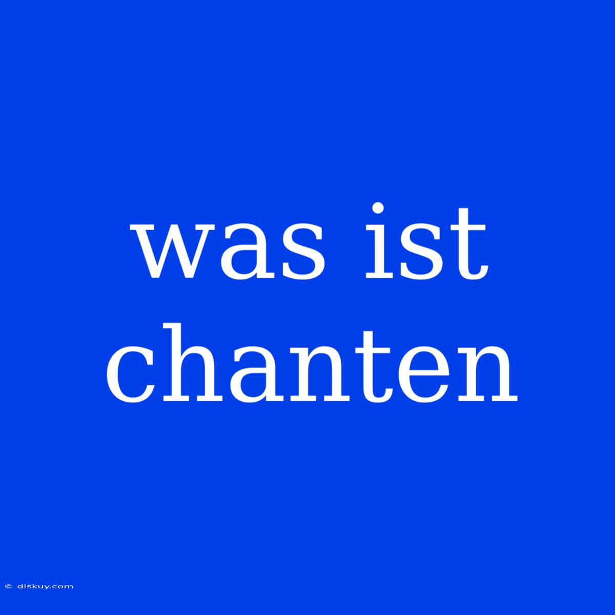 Was Ist Chanten