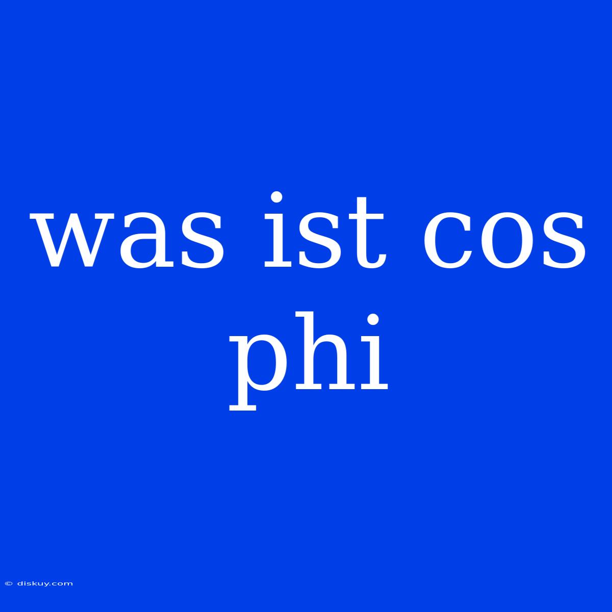 Was Ist Cos Phi