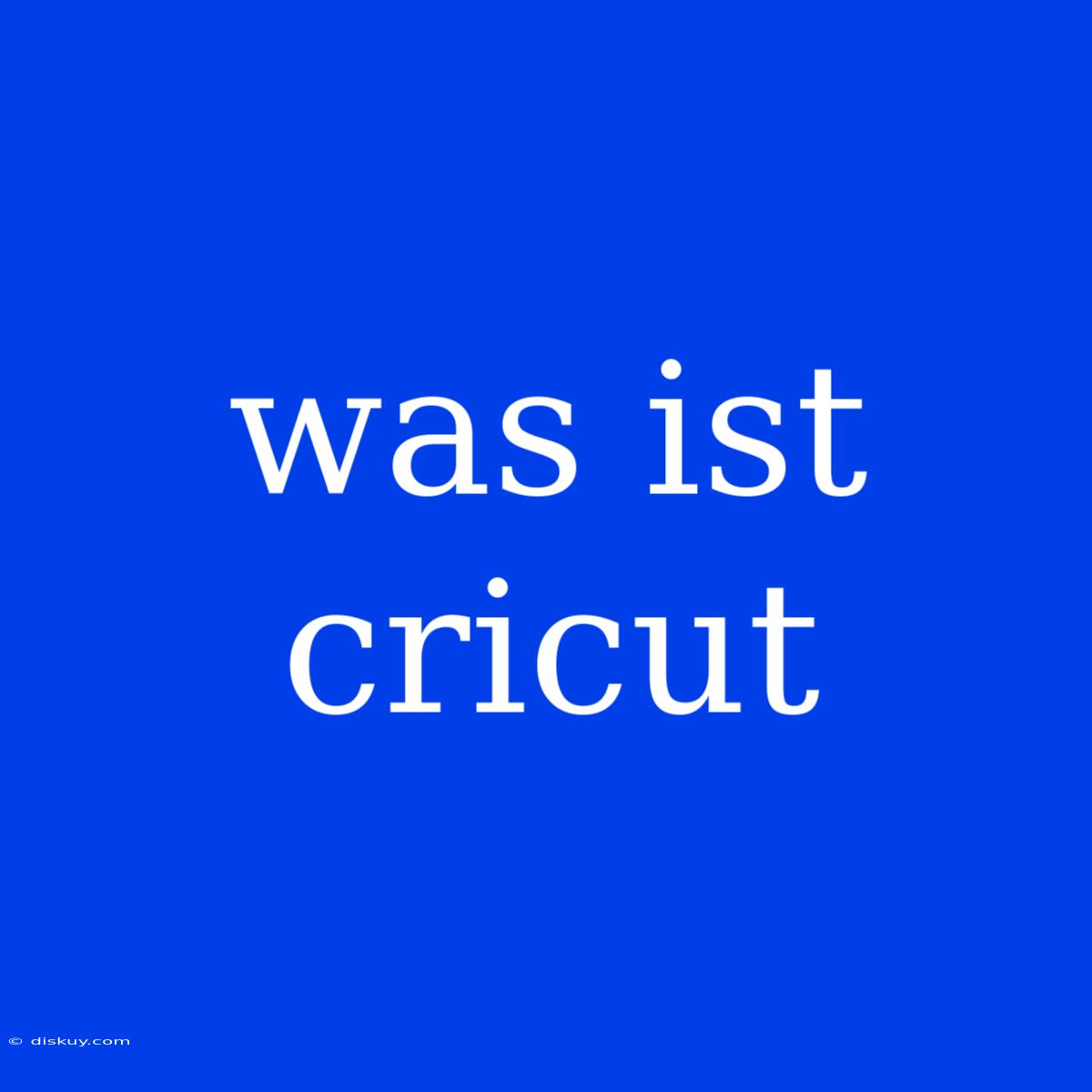 Was Ist Cricut