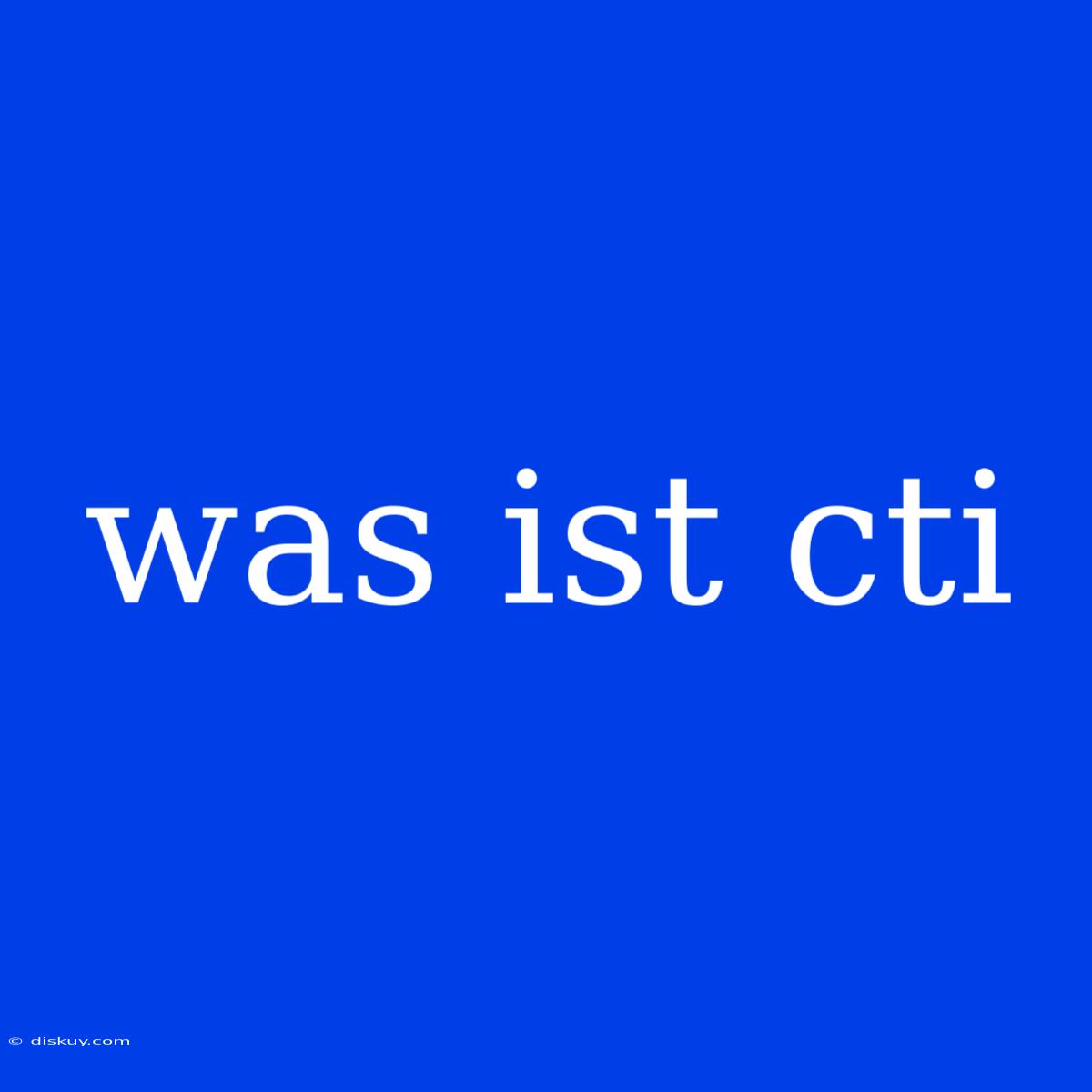 Was Ist Cti