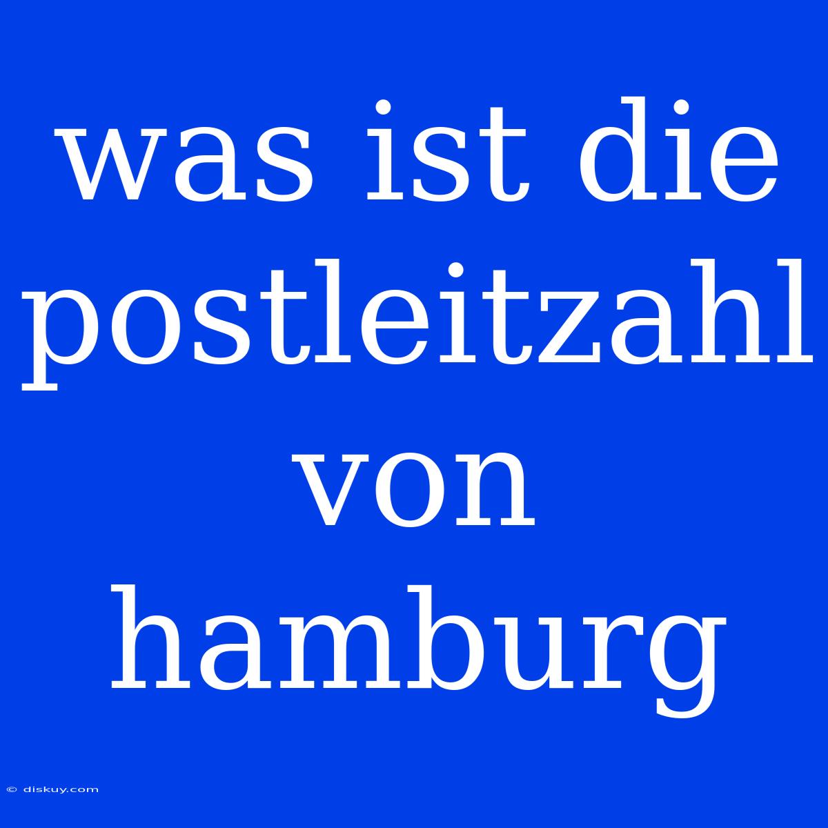 Was Ist Die Postleitzahl Von Hamburg