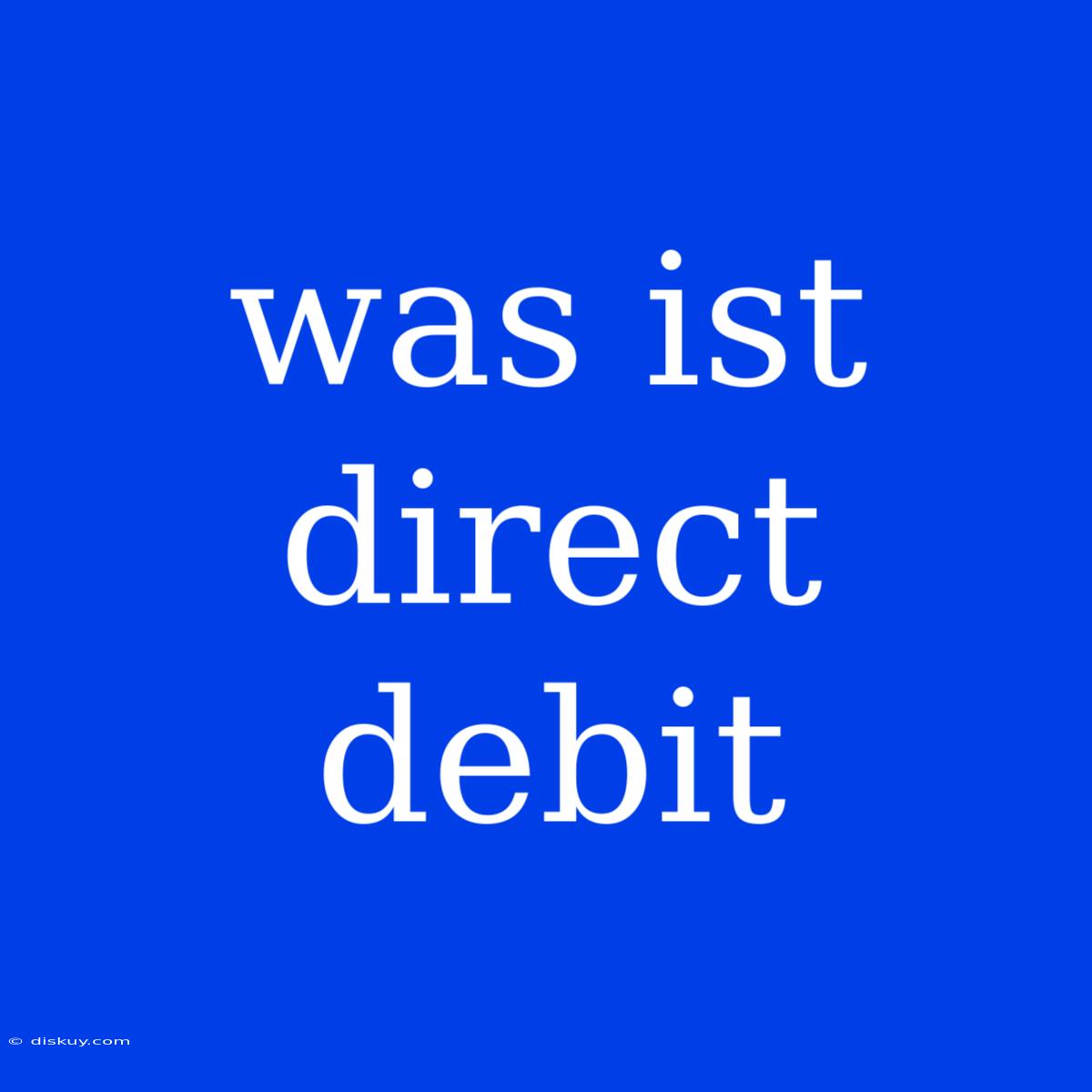 Was Ist Direct Debit